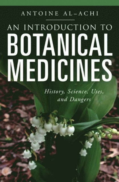 Antoine Al-Achi - Introduction to Botanical Medicines, E-bok