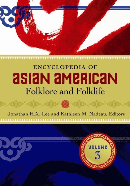 Jonathan H. X. Lee, Kathleen Nadeau - Encyclopedia of Asian American Folklore and Folklife, E-bok