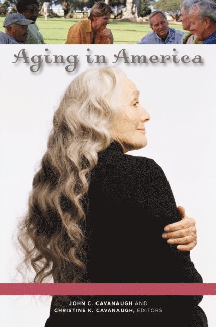 John C. Cavanaugh, Christine K. Cavanaugh - Aging in America, E-bok