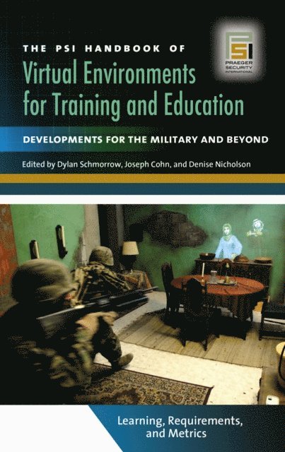Joseph V. Cohn, Dylan Schmorrow, Denise Nicholson - PSI Handbook of Virtual Environments for Training and Education, E-bok
