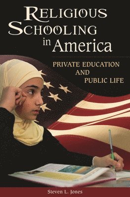 Steven L. Jones - Religious Schooling in America, Inbunden