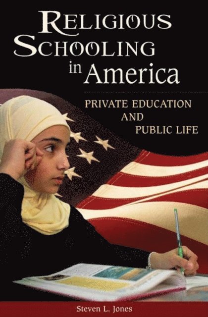 Steven L. Jones - Religious Schooling in America, E-bok
