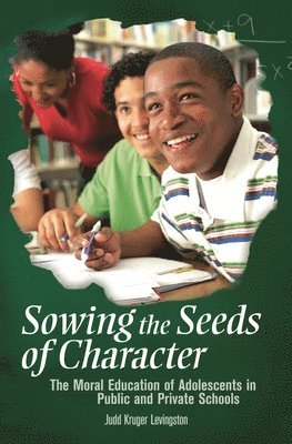 Judd Kruger Levingston - Sowing the Seeds of Character, Inbunden