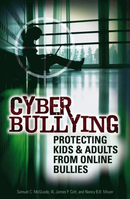 Samuel C. McQuade III, James P. Colt, Nancy Meyer - Cyber Bullying, E-bok