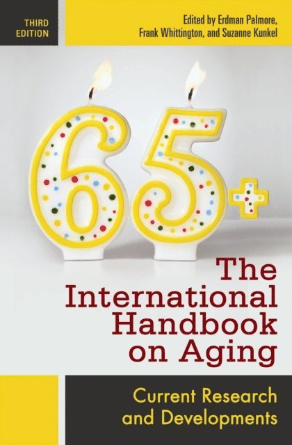 Erdman P. Palmore, Frank Whittington, Suzanne Kunkel - International Handbook on Aging, E-bok