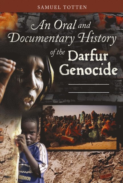 Samuel Totten - Oral and Documentary History of the Darfur Genocide, E-bok