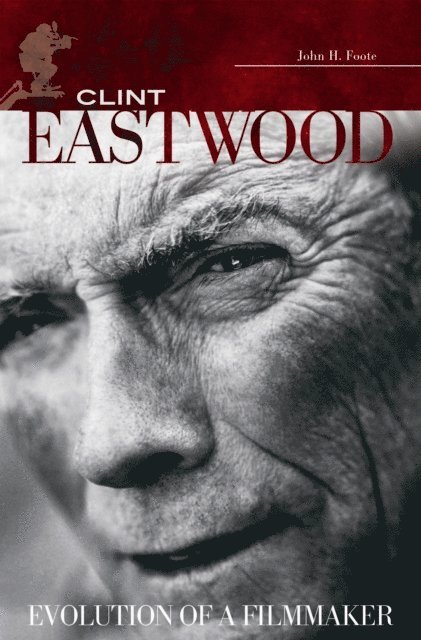 John H. Foote - Clint Eastwood, E-bok