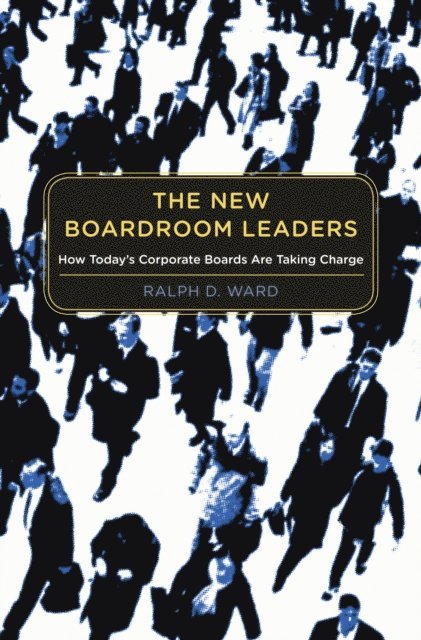 Ralph D. Ward - New Boardroom Leaders, E-bok. Tillgänglighet: Lägg i varukorg