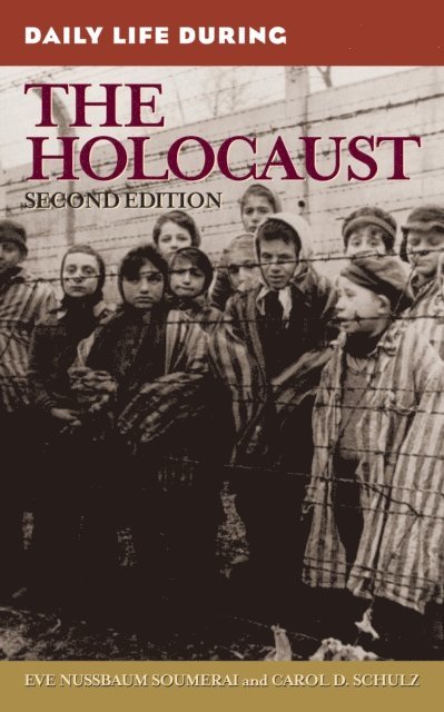 Eve Nussbaum Soumerai, Carol D. Schulz - Daily Life During the Holocaust, E-bok