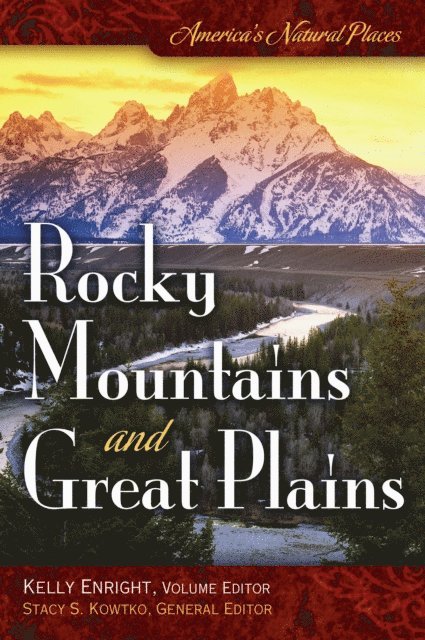 Kelly Enright, Stacy S. Kowtko - America's Natural Places: Rocky Mountains and Great Plains, E-bok