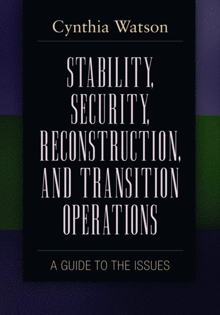Cynthia A. Watson - Stability, Security, Reconstruction, and Transition Operations, E-bok