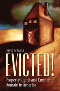 Evicted! Property Rights and Eminent Domain in America