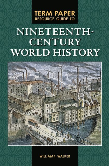 William T. Walker - Term Paper Resource Guide to Nineteenth-Century World History, E-bok