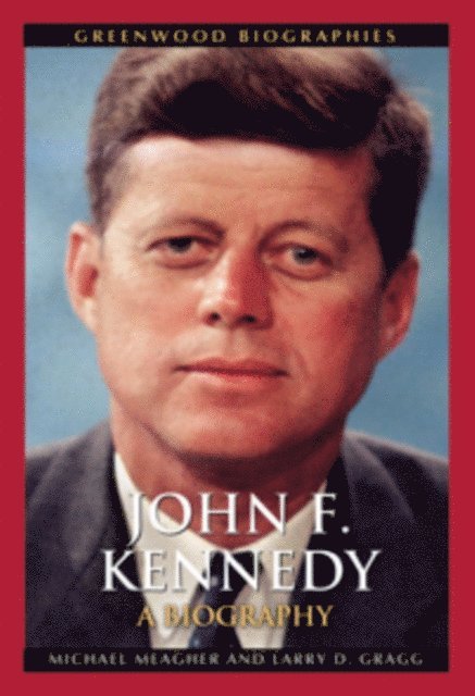 Michael E. Meagher Ph.D., Larry D. Gragg - John F. Kennedy, E-bok