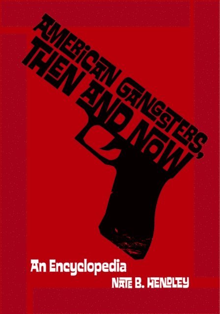 Nate Hendley - American Gangsters, Then and Now, E-bok