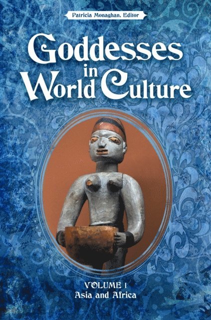 Patricia Monaghan - Goddesses in World Culture, E-bok