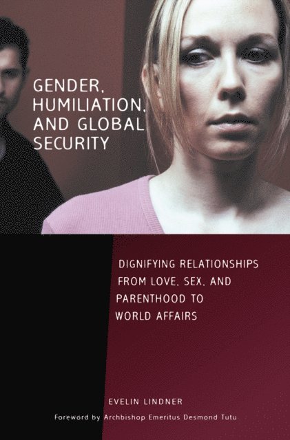 Evelin Lindner - Gender, Humiliation, and Global Security, E-bok
