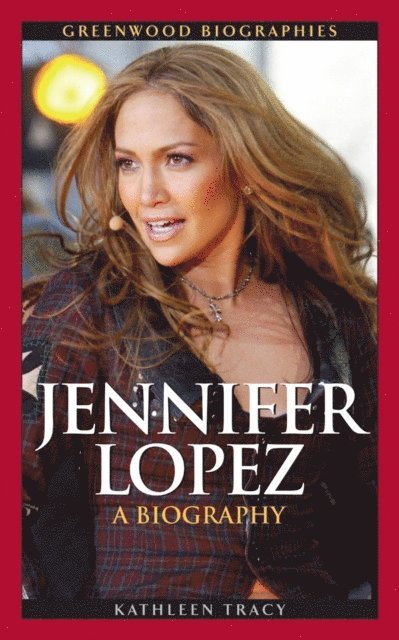 Kathleen A. Tracy - Jennifer Lopez, E-bok