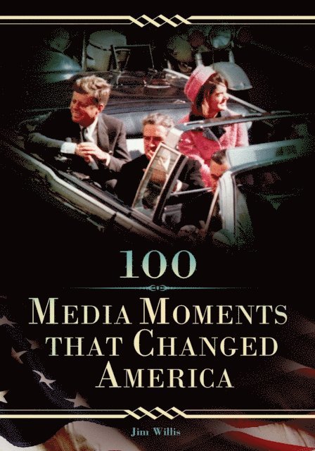 Jim Willis - 100 Media Moments That Changed America, E-bok