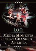 100 Media Moments That Changed America