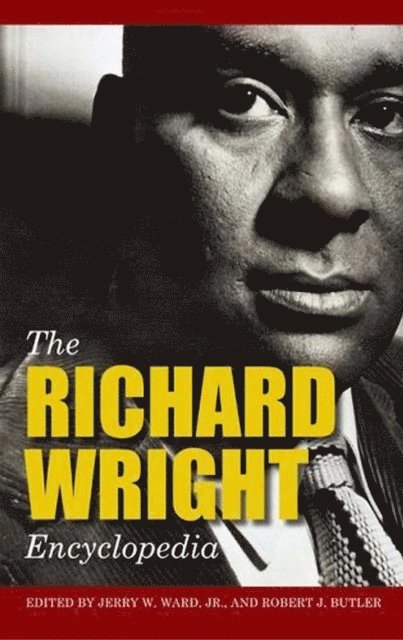 Jerry W. Ward, Robert J. Butler - Richard Wright Encyclopedia, E-bok