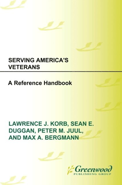 Lawrence J. Korb, Sean E. Duggan, Peter M. Juul, Max A. Bergmann - Serving America's Veterans, E-bok