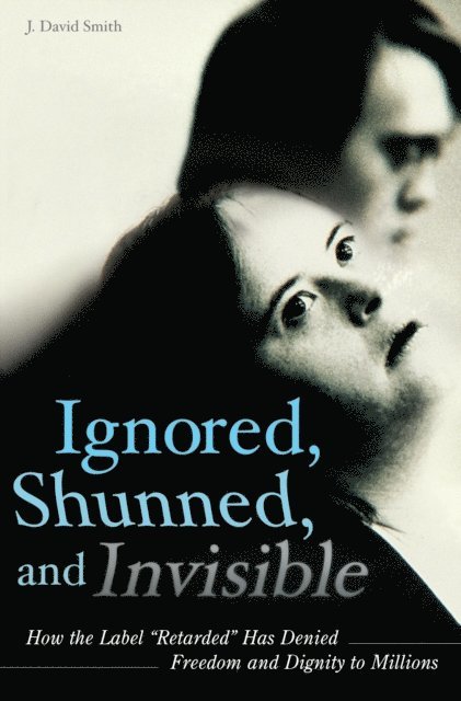 J. David Smith - Ignored, Shunned, and Invisible, E-bok