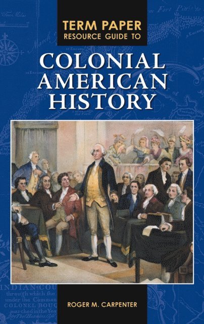 Roger M. Carpenter - Term Paper Resource Guide to Colonial American History, E-bok