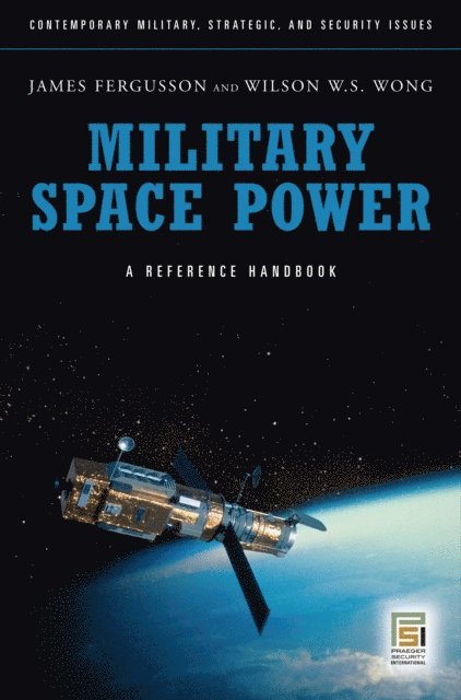 James Fergusson, Wilson W.S. Wong - Military Space Power, E-bok