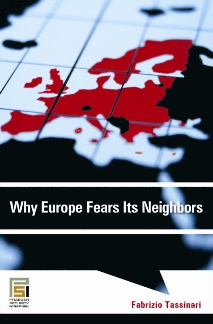 Fabrizio Tassinari - Why Europe Fears Its Neighbors, E-bok