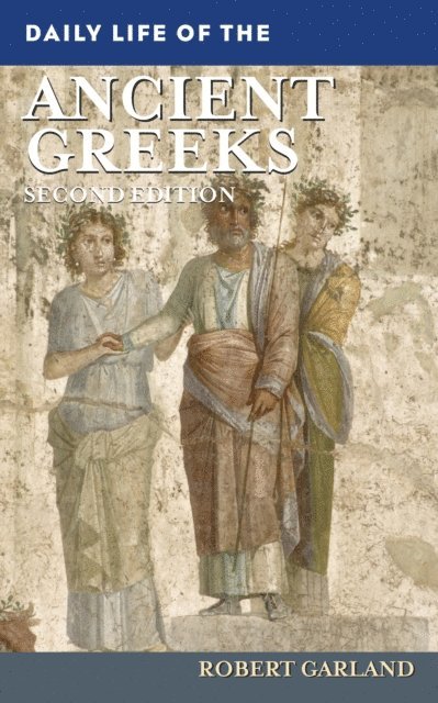 Robert Garland - Daily Life of the Ancient Greeks, E-bok