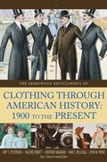 Greenwood Encyclopedia of Clothing through American History, 1900 to the Present