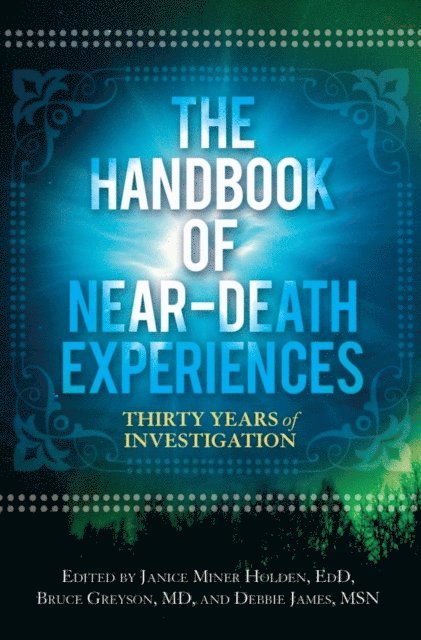 Bruce Greyson, Janice Miner Holden, Debbie James - Handbook of Near-Death Experiences, E-bok