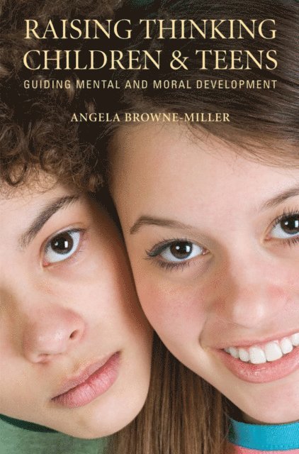 Angela Brownemiller Ph.D. - Raising Thinking Children and Teens, E-bok