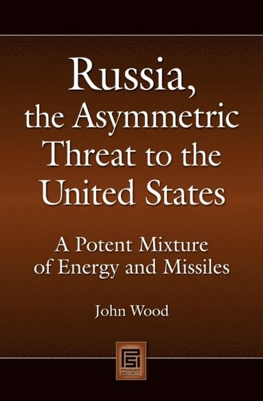 John Wood - Russia, the Asymmetric Threat to the United States, E-bok