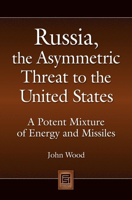 John Wood - Russia, the Asymmetric Threat to the United States, E-bok