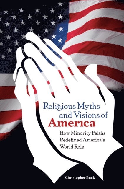 Christopher Buck - Religious Myths and Visions of America, E-bok