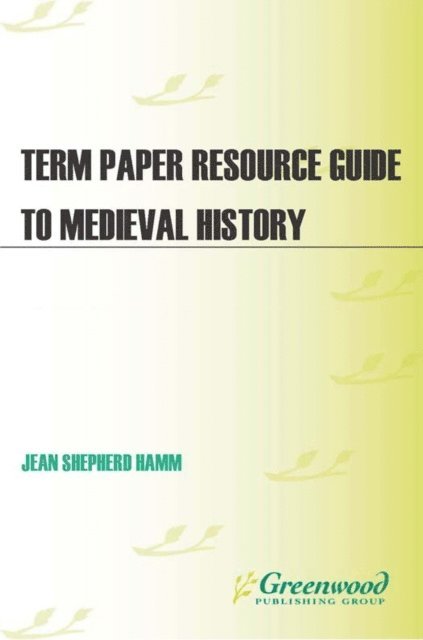 Jean Shepherd Hamm - Term Paper Resource Guide to Medieval History, E-bok