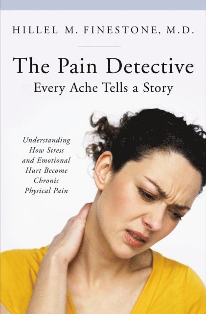 Hillel M. Finestone - Pain Detective, Every Ache Tells a Story, E-bok