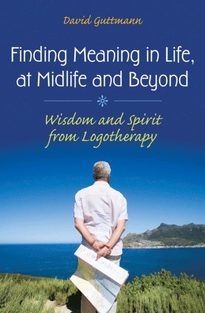 David Guttmann - Finding Meaning in Life, at Midlife and Beyond, E-bok