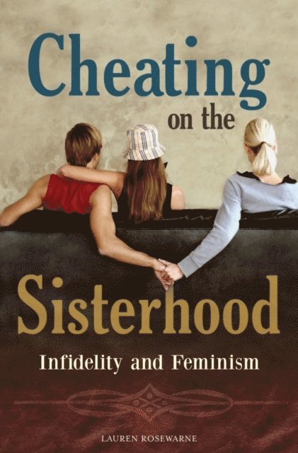 Lauren Rosewarne - Cheating on the Sisterhood, E-bok