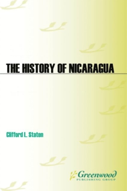 Clifford L. Staten - History of Nicaragua, E-bok