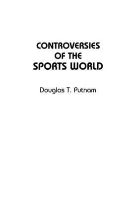 Douglas T. Putnam - Controversies of the Sports World, Häftad. Tillgänglighet: Lägg i varukorg