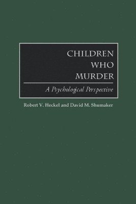 Robert V. Heckel, David M. Shumaker - Children Who Murder, Häftad. Tillgänglighet: Lägg i varukorg