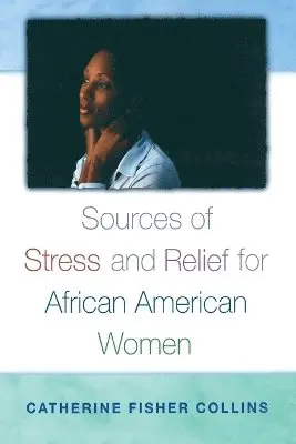 Catherine Fisher Collins - Sources of Stress and Relief for African American Women, Häftad. Tillgänglighet: Lägg i varukorg