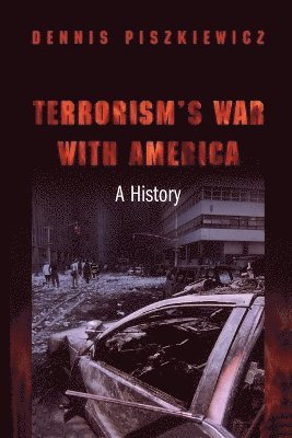 Dennis Piszkiewicz - Terrorism's War with America, Häftad. Tillgänglighet: Lägg i varukorg