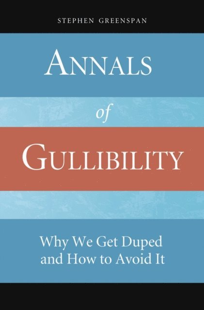 Stephen Greenspan - Annals of Gullibility, E-bok