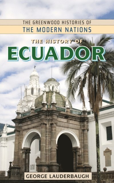 George M. Lauderbaugh - History of Ecuador, E-bok