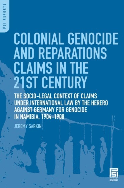 Jeremy Sarkin - Colonial Genocide and Reparations Claims in the 21st Century, E-bok