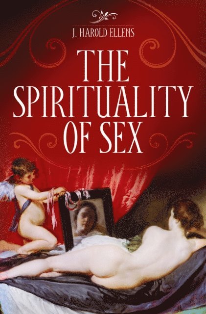 J. Harold Ellens - Spirituality of Sex, E-bok